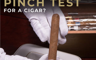 What Is The 'Pinch Test' For A Cigar